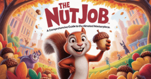 Read more about the article The Nut Job: A Comprehensive Guide to the Animated Masterpiece